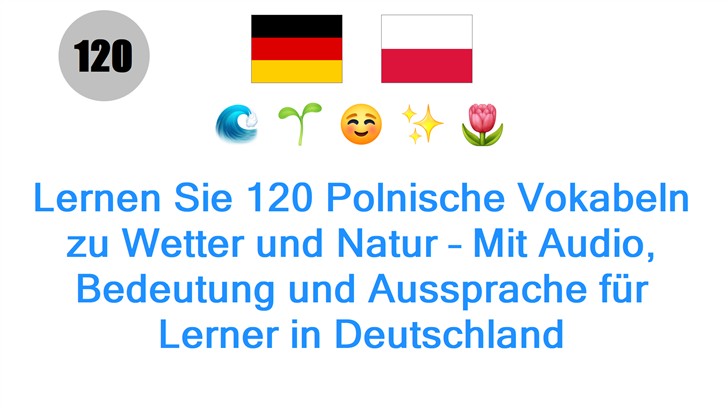 Lernen Sie 120 Polnische Vokabeln zu Wetter und Natur – Mit Audio, Bedeutung und Aussprache für Lerner in Deutschland